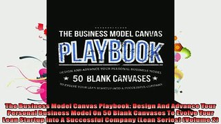 Free PDF Downlaod  The Business Model Canvas Playbook Design And Advance Your Personal Business Model On 50  FREE BOOOK ONLINE