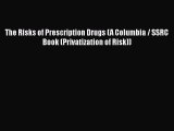 Read The Risks of Prescription Drugs (A Columbia / SSRC Book (Privatization of Risk)) Ebook