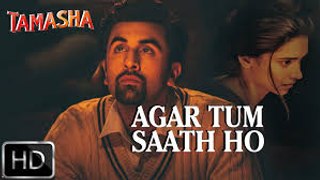 Agar Tum Saath Ho VIDEO Song - Tamasha - Ranbir Kapoor, Deepika Padukone