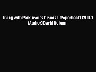 Download Living with Parkinson's Disease [Paperback] [2007] (Author) David Belgum Ebook Free