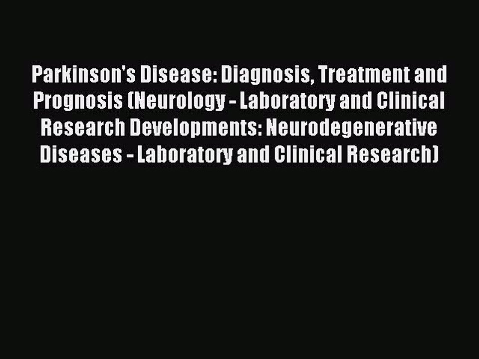Download Parkinson's Disease: Diagnosis Treatment and Prognosis (Neurology - Laboratory and