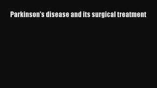 Download Parkinson's disease and its surgical treatment Ebook Free