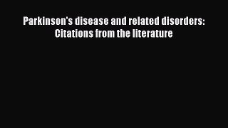 Read Parkinson's disease and related disorders: Citations from the literature PDF Online