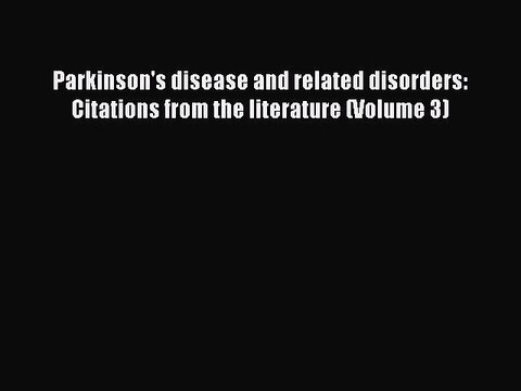 Download Parkinson's disease and related disorders: Citations from the literature (Volume 3)