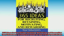 FREE DOWNLOAD  365 Ideas for Recruiting Retaining Motivating and Rewarding Your Volunteers A Complete  DOWNLOAD ONLINE