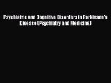 Download Psychiatric and Cognitive Disorders in Parkinson's Disease (Psychiatry and Medicine)