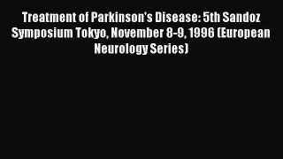 Read Treatment of Parkinson's Disease: 5th Sandoz Symposium Tokyo November 8-9 1996 (European