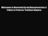 Read Milestones in Neurotoxicity and Neuroprotection: A Tribute to Professor Toshiharu Nagatsu