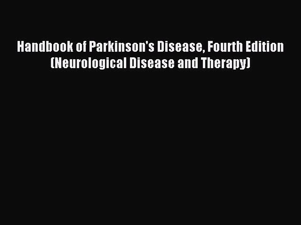 Download Handbook of Parkinson's Disease Fourth Edition (Neurological Disease and Therapy)