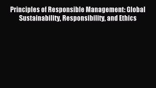 [PDF] Principles of Responsible Management: Global Sustainability Responsibility and Ethics