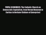 [PDF] PAPAL ECONOMICS: The Catholic Church on Democratic Capitalism from Rerum Novarum to Caritas