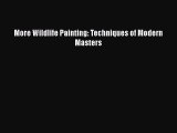 [PDF] More Wildlife Painting: Techniques of Modern Masters [Read] Full Ebook