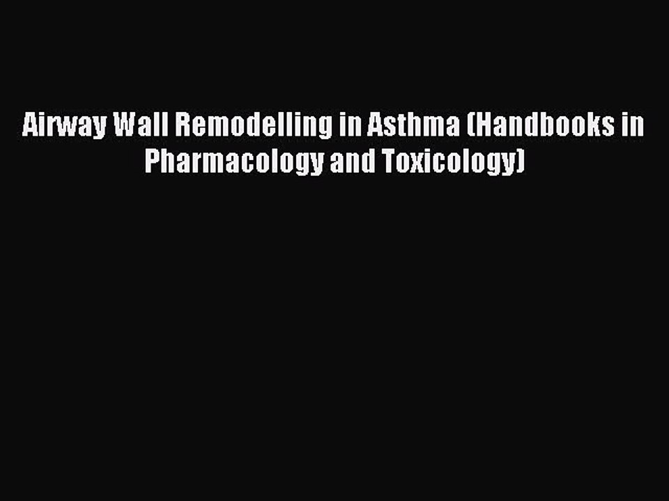 Read Airway Wall Remodelling in Asthma (Handbooks in Pharmacology and Toxicology) PDF Free