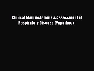 Download Clinical Manifestations & Assessment of Respiratory Disease [Paperback] Ebook Free