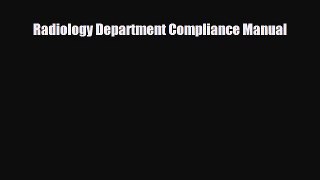 Read Radiology Department Compliance Manual PDF Full Ebook