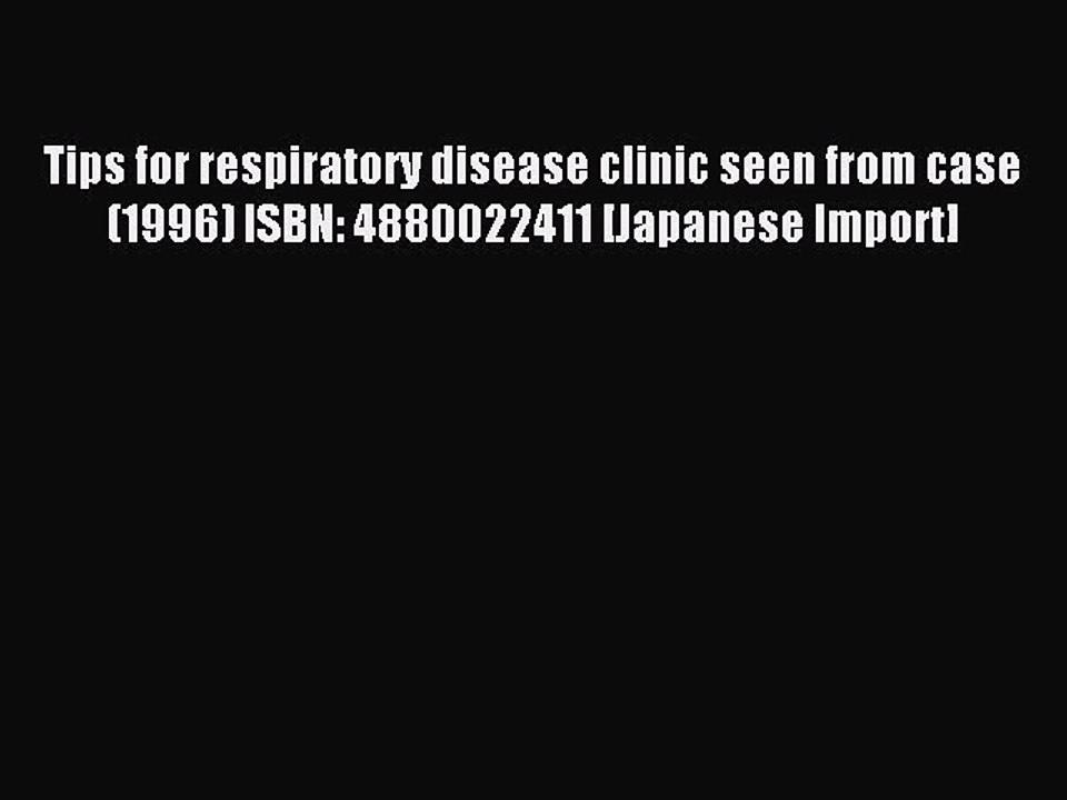 Download Tips for respiratory disease clinic seen from case (1996) ISBN: 4880022411 [Japanese