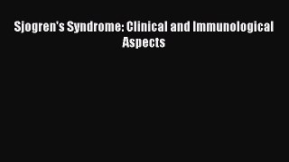 Read Sjogren's Syndrome: Clinical and Immunological Aspects Ebook Free