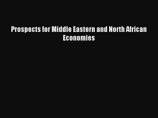 [PDF] Prospects for Middle Eastern and North African Economies Download Online