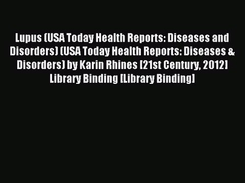 Download Lupus (USA Today Health Reports: Diseases and Disorders) (USA Today Health Reports: