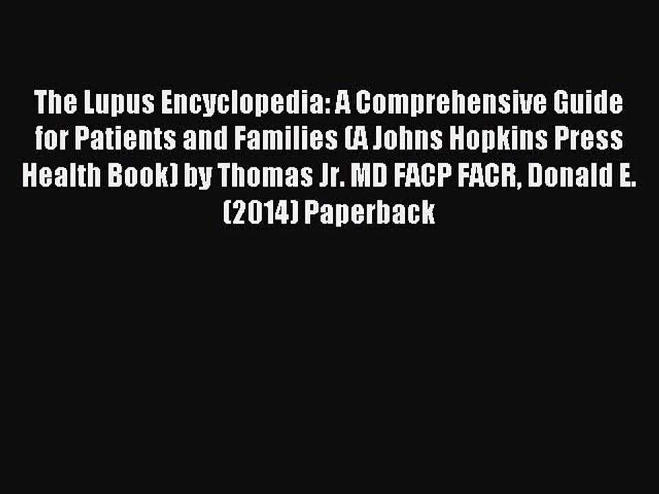 Read The Lupus Encyclopedia: A Comprehensive Guide for Patients and Families (A Johns Hopkins