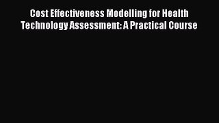 Download Cost Effectiveness Modelling for Health Technology Assessment: A Practical Course