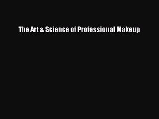 Read The Art & Science of Professional Makeup Ebook Free