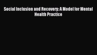 Read Social Inclusion and Recovery: A Model for Mental Health Practice PDF Full Ebook