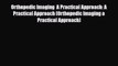 Read Orthopedic Imaging  A Practical Approach: A Practical Approach (Orthopedic Imaging a Practical