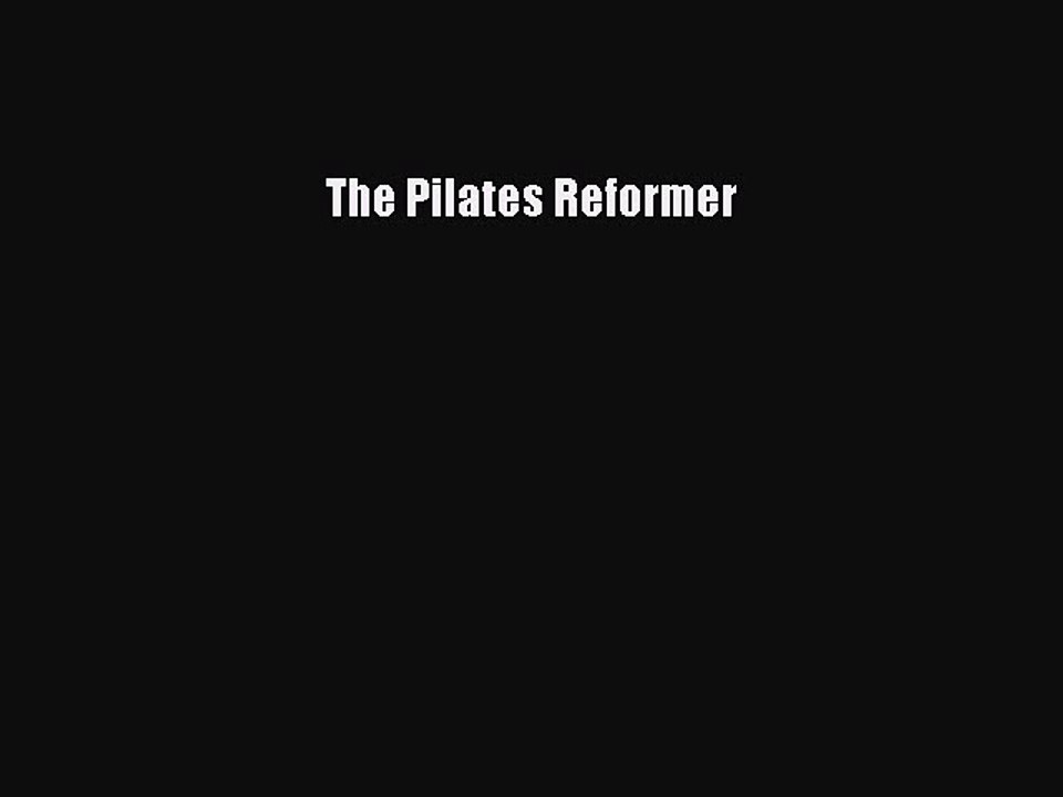 Download The Pilates Reformer PDF Free