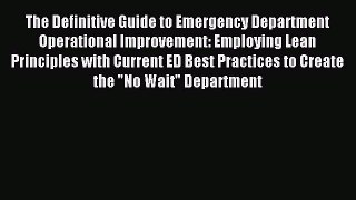 Read The Definitive Guide to Emergency Department Operational Improvement: Employing Lean Principles