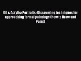 [PDF] Oil & Acrylic: Portraits: Discovering techniques for approaching formal paintings (How