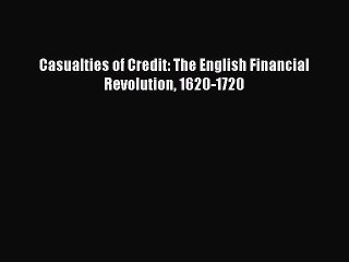 [PDF] Casualties of Credit: The English Financial Revolution 1620-1720 [Download] Full Ebook