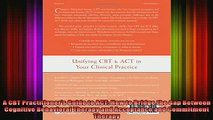 READ book  A CBT Practitioners Guide to ACT How to Bridge the Gap Between Cognitive Behavioral Full Free