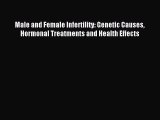 Download Male and Female Infertility: Genetic Causes Hormonal Treatments and Health Effects