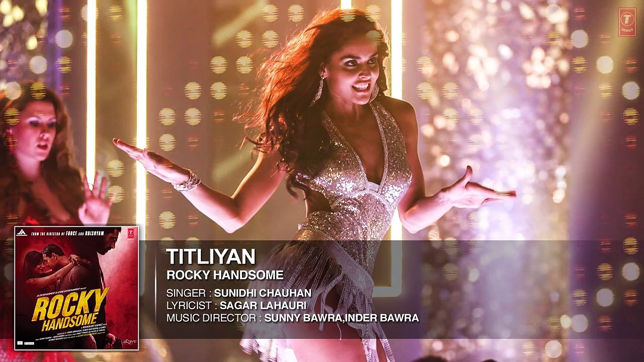 TITLIYAN Full Video Song | ROCKY HANDSOME | John Abraham, Shruti Haasan | Sunidhi Chauhan