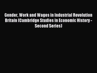[PDF] Gender Work and Wages in Industrial Revolution Britain (Cambridge Studies in Economic