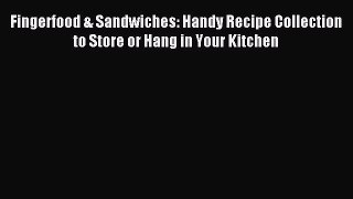 [PDF] Fingerfood & Sandwiches: Handy Recipe Collection to Store or Hang in Your Kitchen [Download]