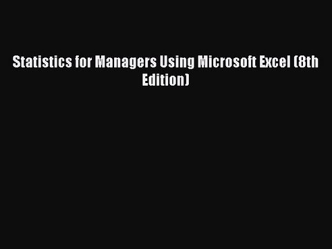 [PDF] Statistics for Managers Using Microsoft Excel (8th Edition) [Download] Full Ebook