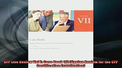 FREE DOWNLOAD  CFP Live Review Vol 7 Case Book 11E Kaplan Review for the CFP Certification Examination  BOOK ONLINE