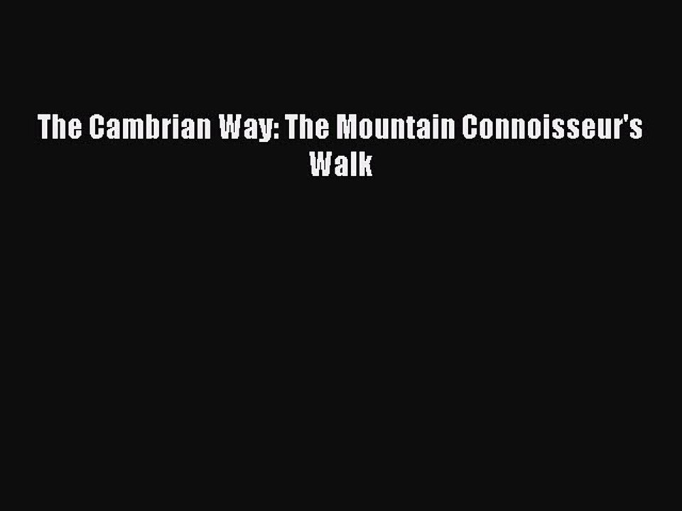 Download The Cambrian Way: The Mountain Connoisseur's Walk PDF Free