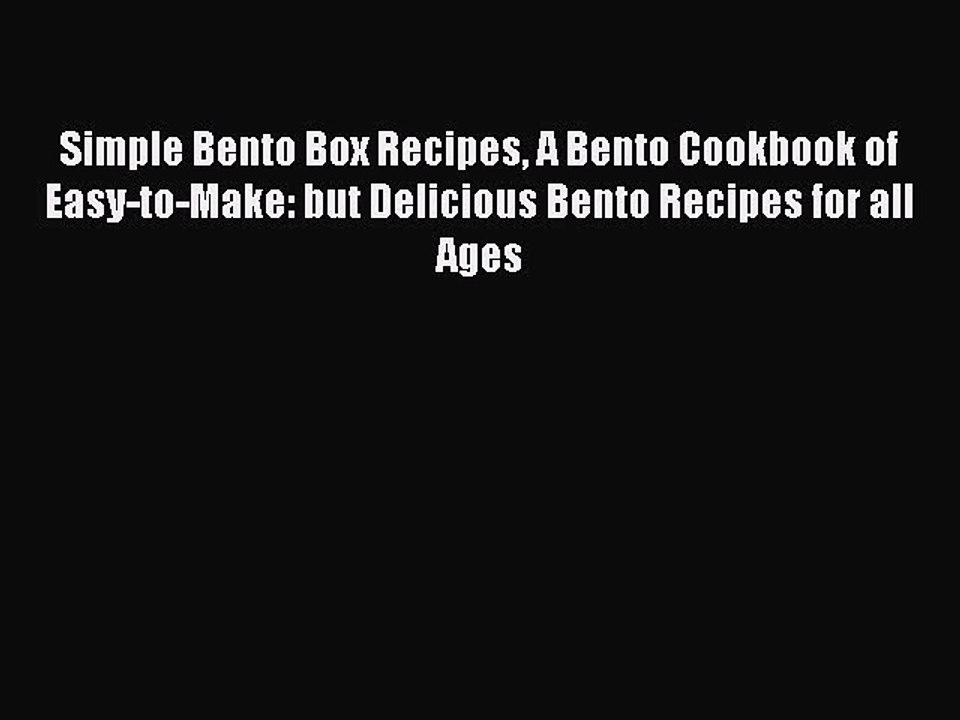 [PDF] Simple Bento Box Recipes A Bento Cookbook of Easy-to-Make: but Delicious Bento Recipes