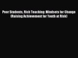 [Download] Poor Students Rich Teaching: Mindsets for Change (Raising Achievement for Youth