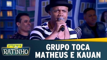 Grupo toca Matheus e Kauan