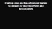 Read Creating a Lean and Green Business System: Techniques for Improving Profits and Sustainability