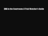 Read Book DNA in the Courtroom: A Trial Watcher's Guide ebook textbooks