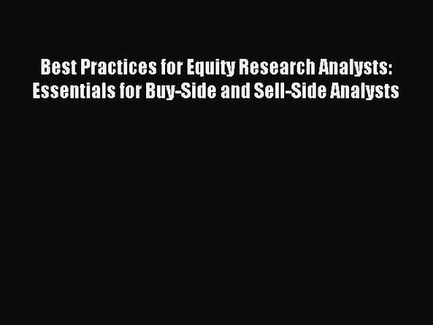 [PDF] Best Practices for Equity Research Analysts: Essentials for Buy-Side and Sell-Side Analysts