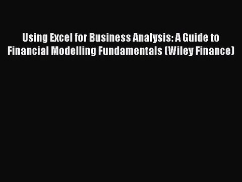 [PDF] Using Excel for Business Analysis: A Guide to Financial Modelling Fundamentals (Wiley
