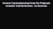 Read Book Forensic Psychophysiology Using The Polygraph: Scientific Truth Verification - Lie