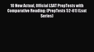 [Download] 10 New Actual Official LSAT PrepTests with Comparative Reading: (PrepTests 52-61)