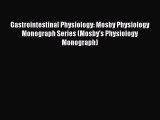 Download Gastrointestinal Physiology: Mosby Physiology Monograph Series (Mosby's Physiology